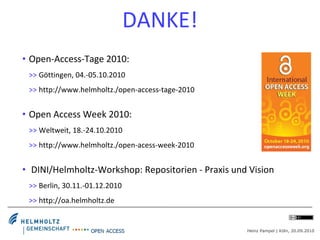 DANKE! <ul><ul><ul><li>Open-Access-Tage 2010:  </li></ul></ul></ul><ul><ul><ul><li>>>  Göttingen, 04.-05.10.2010 </li></ul...