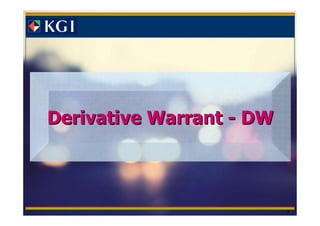 1
Derivative WarrantDerivative Warrant -- DWDW
 