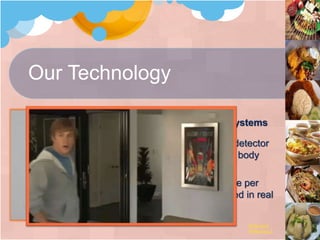 Reference
Reference 2
Our Technology
Z Cam by 3DV Systems
Motion sensor detector
for gesture and body
movements
Detects distance per
pixel via infra-red in real
time
 
