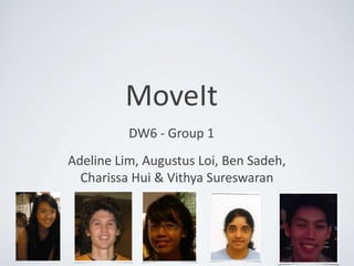 MoveIt DW6 - Group 1 Adeline Lim, Augustus Loi, Ben Sadeh, CharissaHui & VithyaSureswaran 
