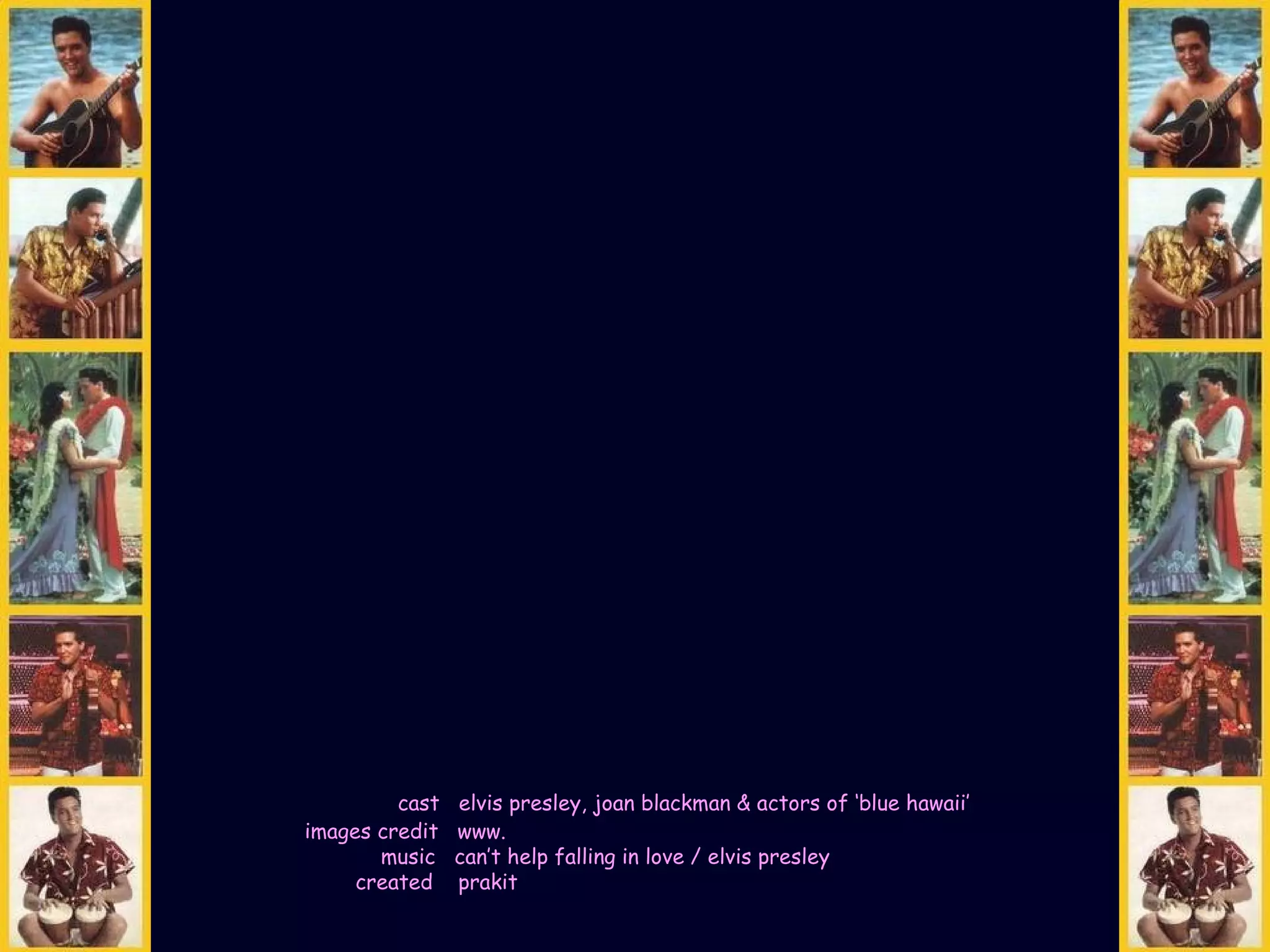 cast elvis presley, joan blackman & actors of ‘blue hawaii’ images credit www. music can’t help falling in love / elvis presley created prakit