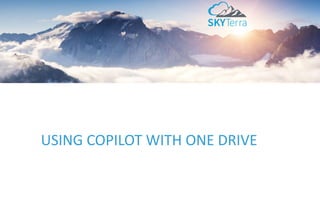 USING COPILOT WITH ONE DRIVE
 