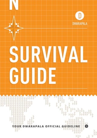 01




SURVIVAL
GUIDE
YOUR DWARAPALA OFFICIAL GUIDELINE
 