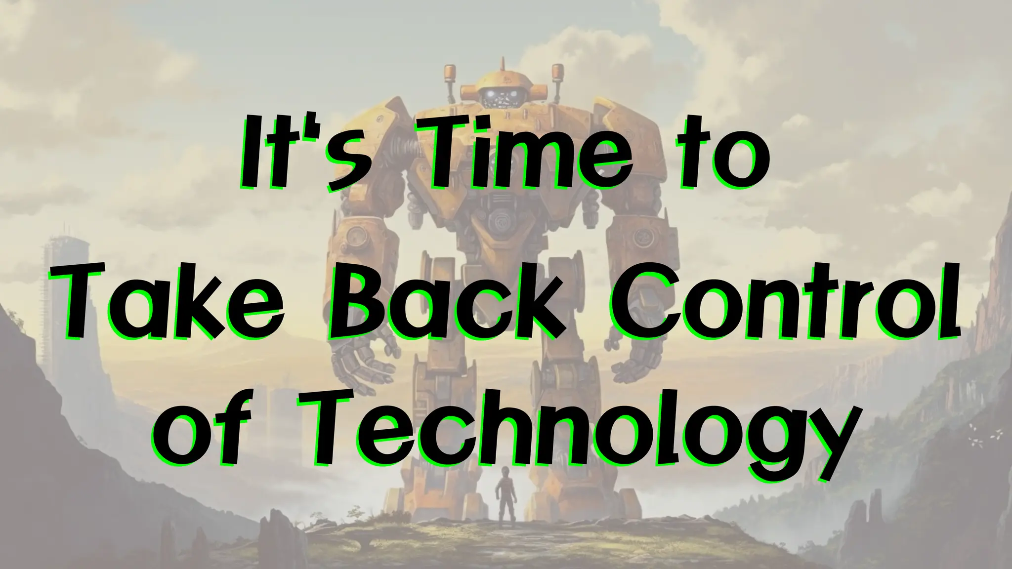 @dw2 Page 4
It`s Time to
Take Back Control
of Technology
 