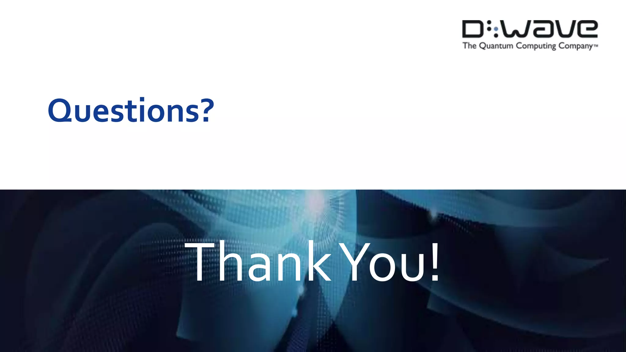 Questions? 
Thank You! 
