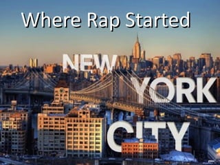 Where Rap StartedWhere Rap Started
 