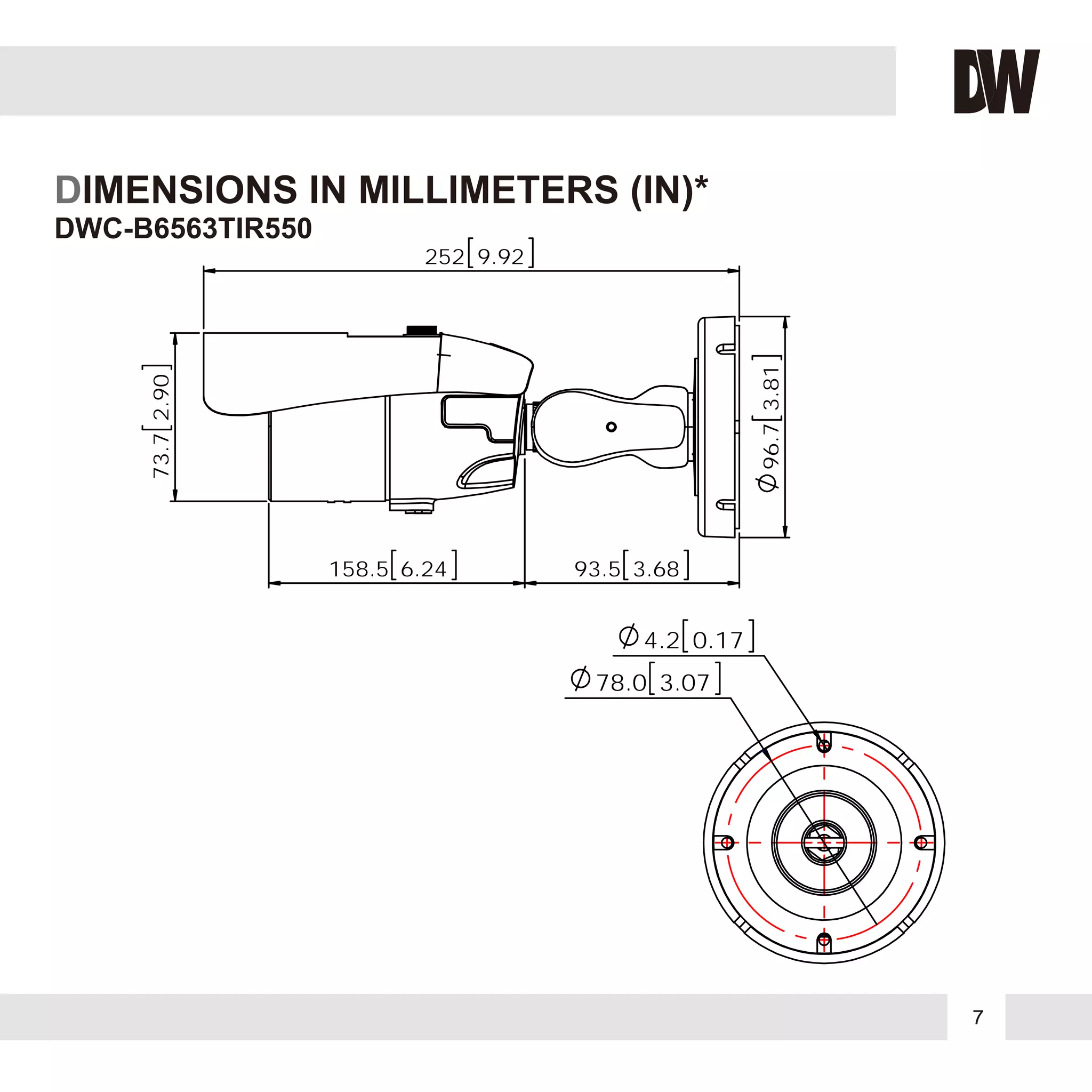 7
DIMENSIONS IN MILLIMETERS (IN)*
252 9.92
73.72.90
158.5 6.24 93.5 3.68
96.73.81
4.2 0.17
78.0 3.07
DWC-B6563TIR550
 