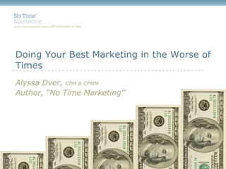 Alyssa Dver,  CPM & CPMM Author, “No Time Marketing” Doing Your Best Marketing in the Worse of Times 