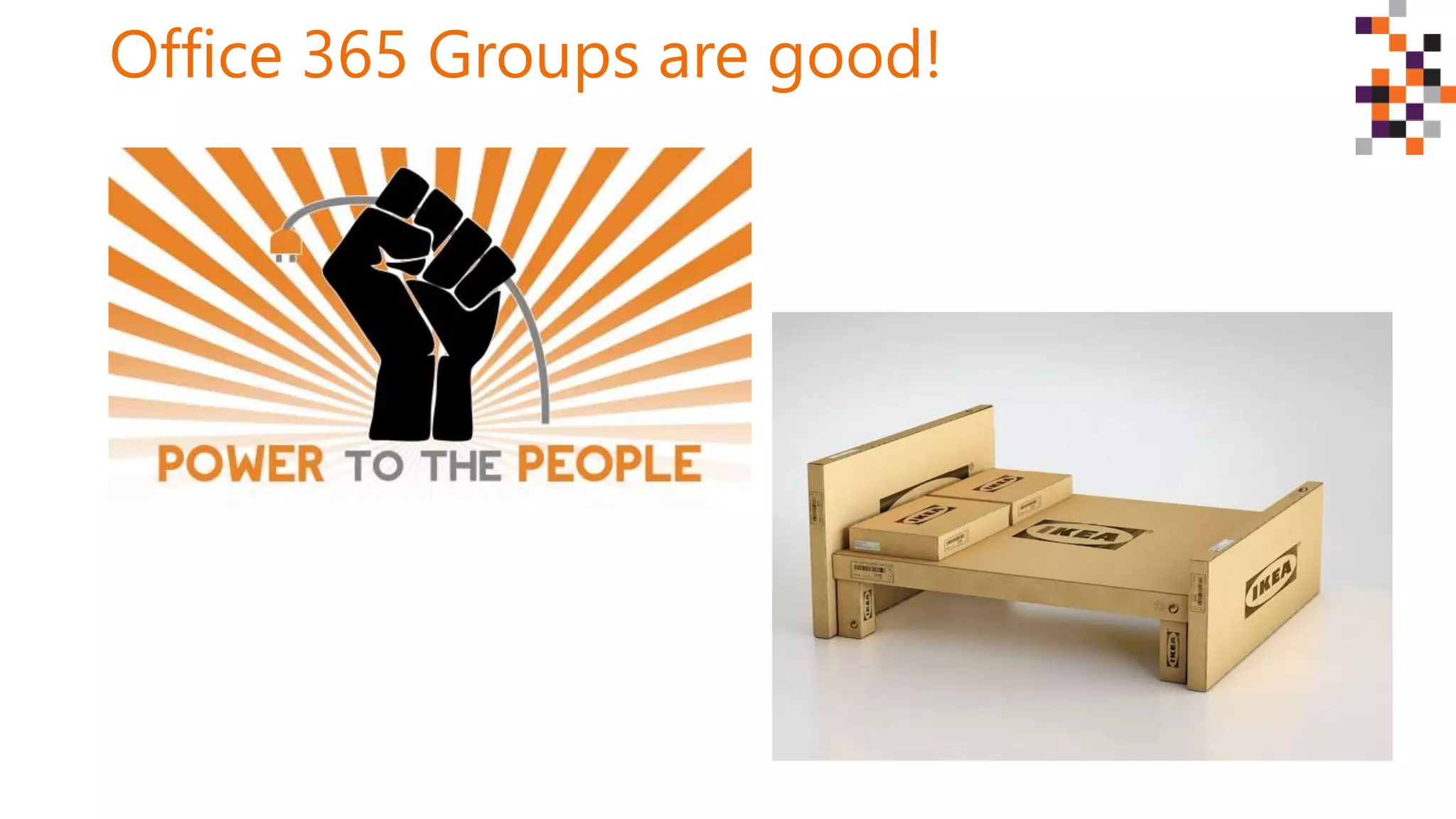 Office 365 Groups are good!
 