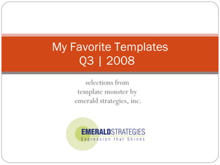selections from  template monster by  emerald strategies, inc. My Favorite Templates Q3 | 2008  