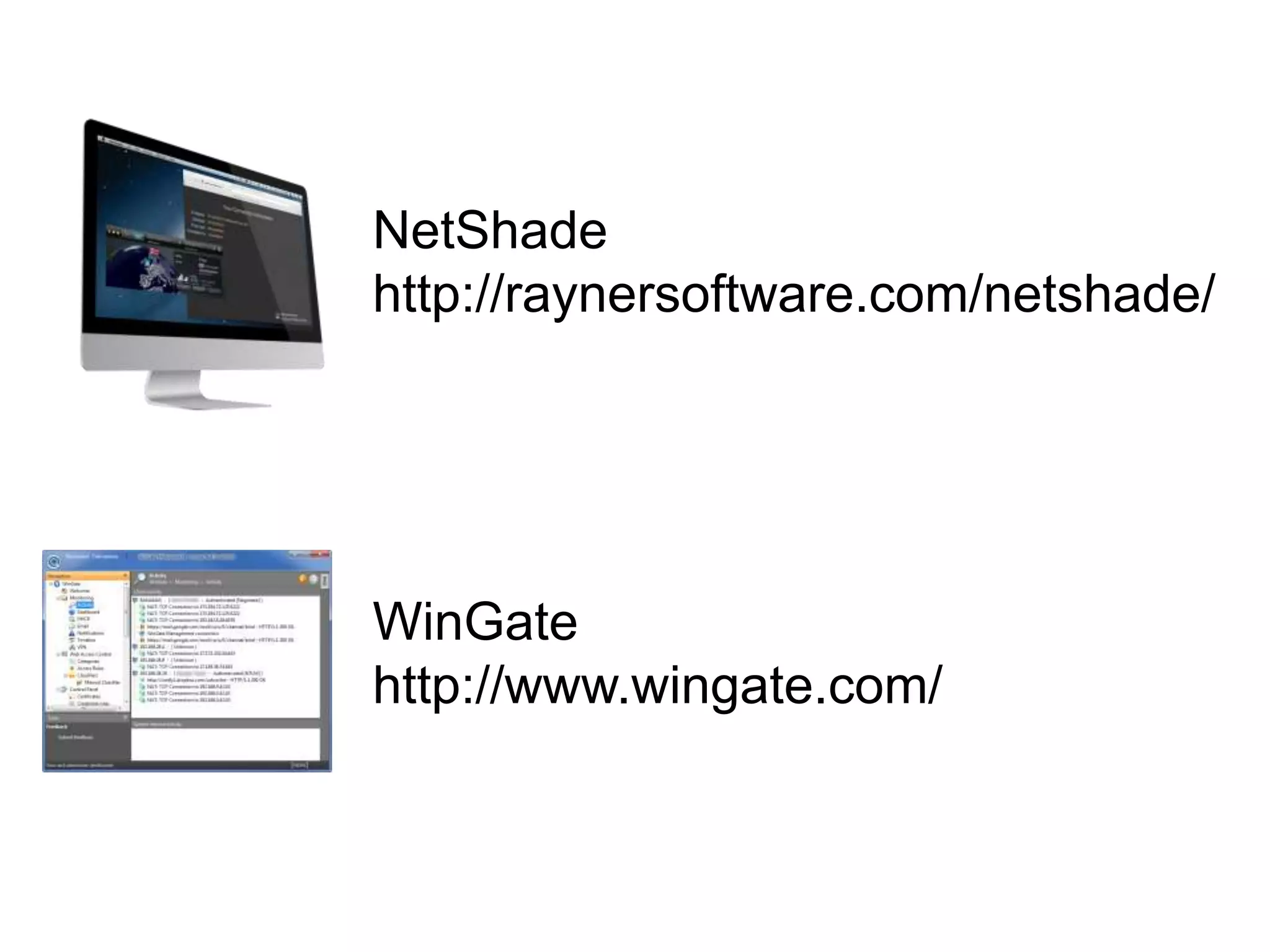 NetShade
http://raynersoftware.com/netshade/
WinGate
http://www.wingate.com/
 