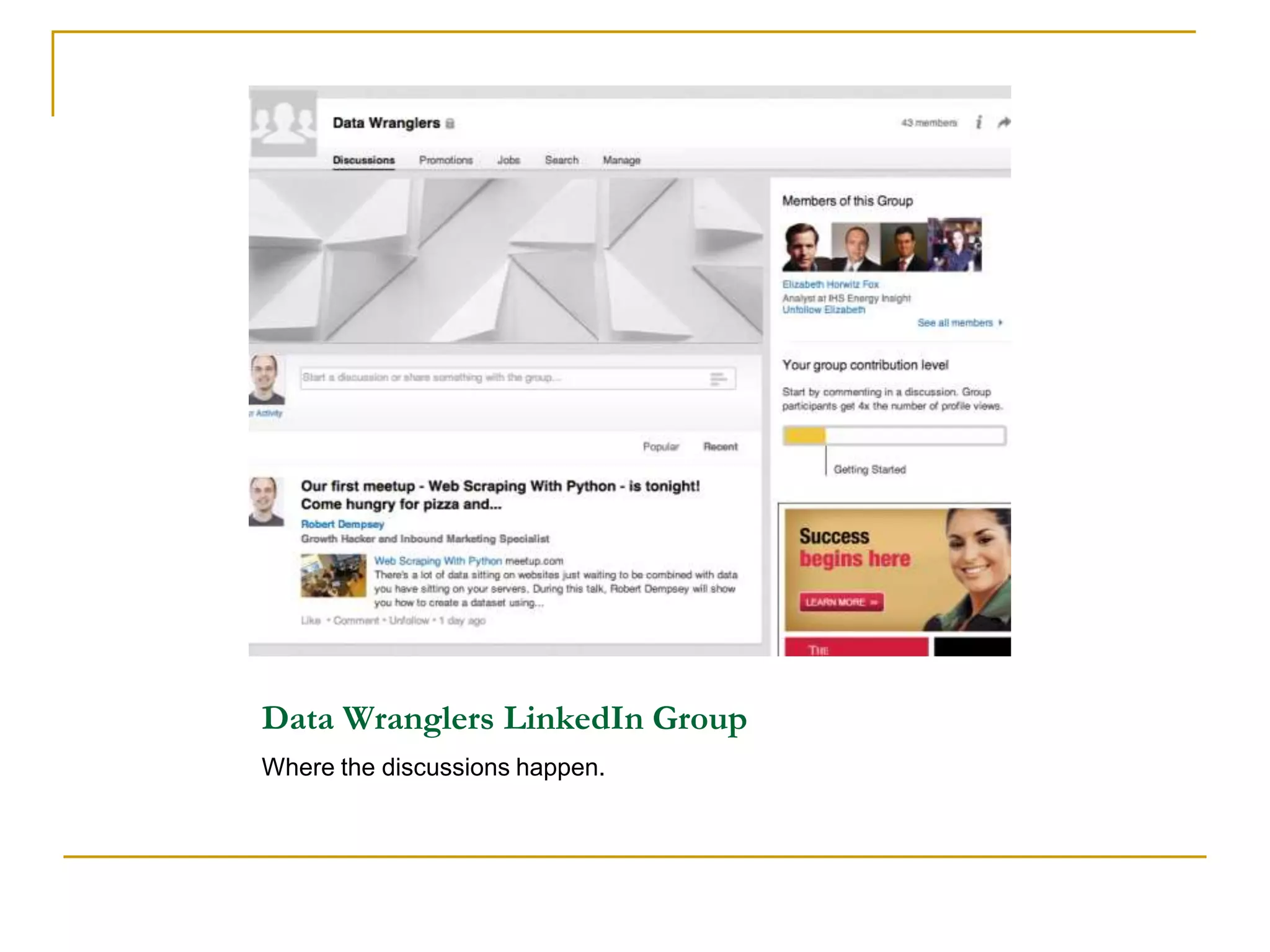 Data Wranglers LinkedIn Group
Where the discussions happen.
 