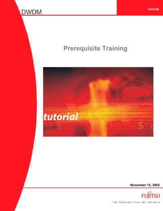 DWDM
Tutorial
November 15, 2002
Prerequisite Training
 