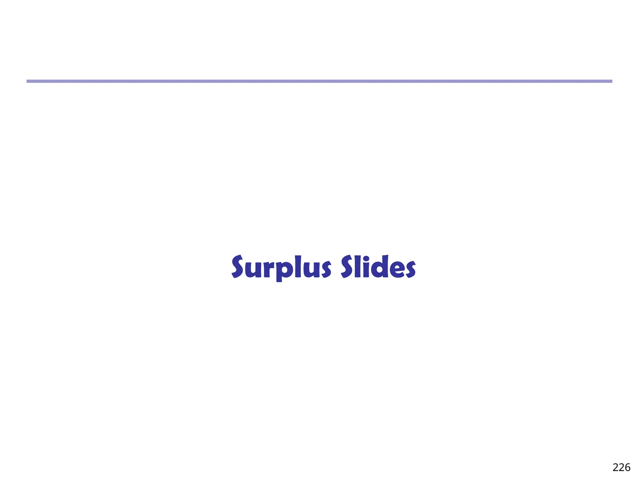 226
Surplus Slides
 
