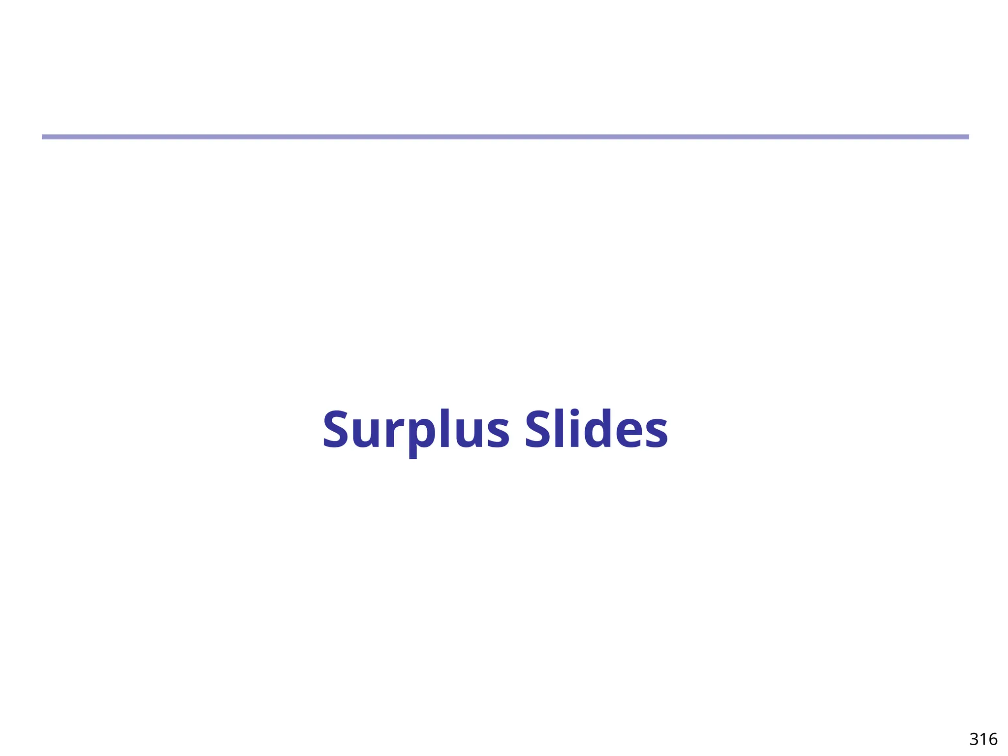 Surplus Slides
316
 