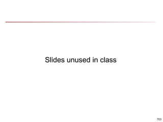 Slides unused in class
703
 