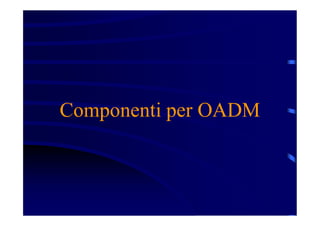 Componenti per OADM
 