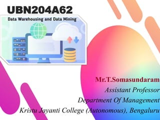 UBN204A62
Mr.T.Somasundaram
Assistant Professor
Department Of Management
Kristu Jayanti College (Autonomous), Bengaluru
 