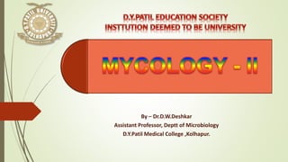 By – Dr.D.W.Deshkar
Assistant Professor, Deptt of Microbiology
D.Y.Patil Medical College ,Kolhapur.
 