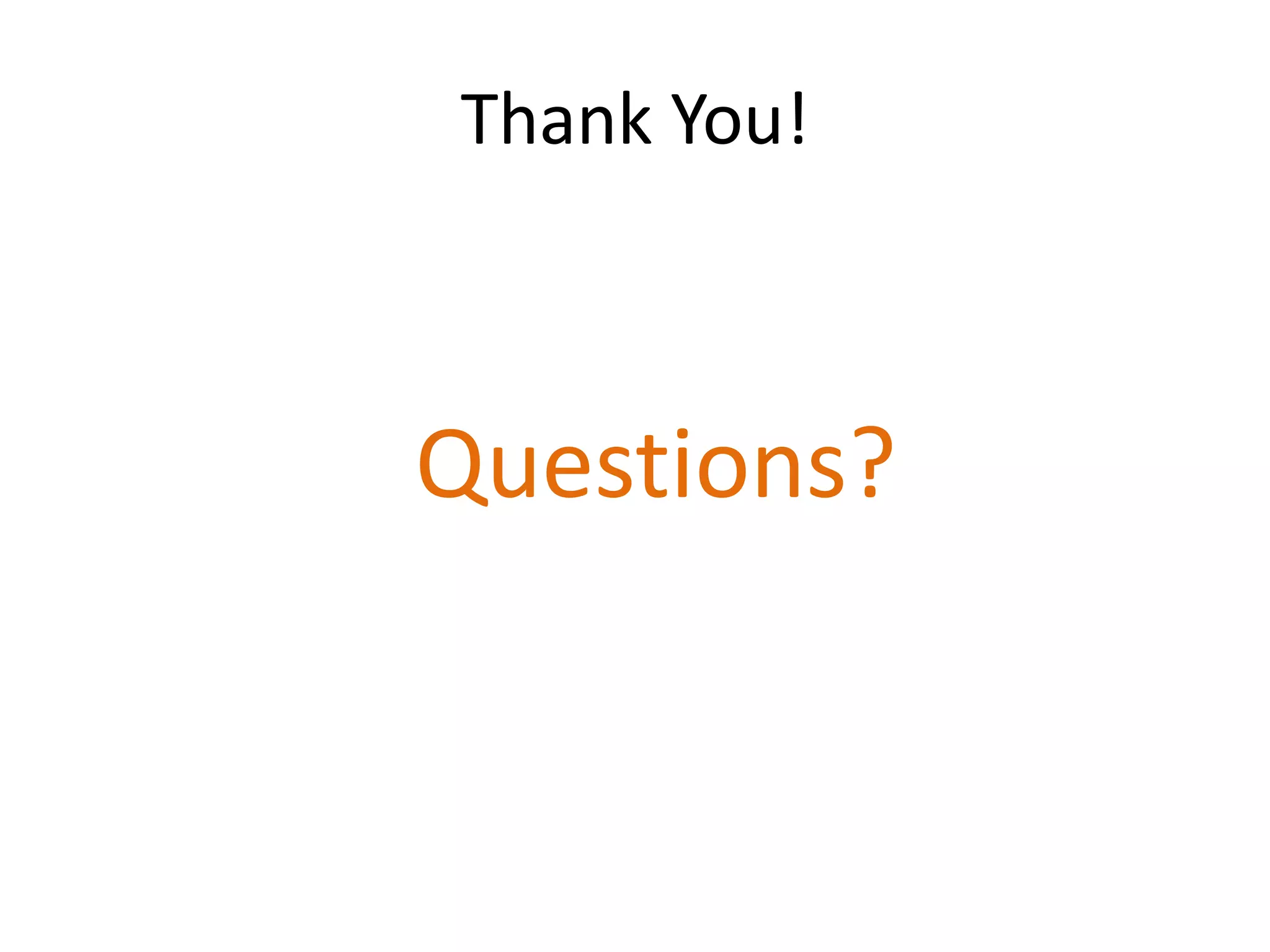 Thank You!



Questions?
 