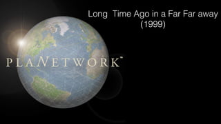 Long Time Ago in a Far Far away
(1999)
 