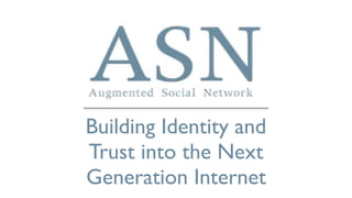 Building Identity and
Trust into the Next
Generation Internet
 