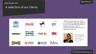 @paulmillersays
www.digitalworkplacegroup.com
Digital Workplace 2030
A selection of our clients
 