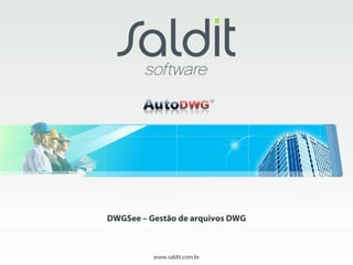 DWGSee – Gestão de arquivos DWG



          www.saldit.com.br
 