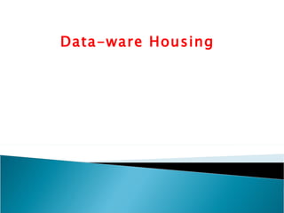 Data-ware Housing 