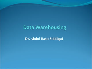 Dr. Abdul Basit Siddiqui
 