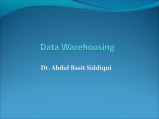 Dr. Abdul Basit Siddiqui
 