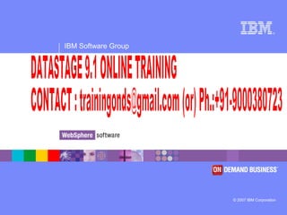 ®
IBM Software Group
© 2007 IBM Corporation
 