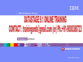 ®
IBM Software Group
© 2007 IBM Corporation
 