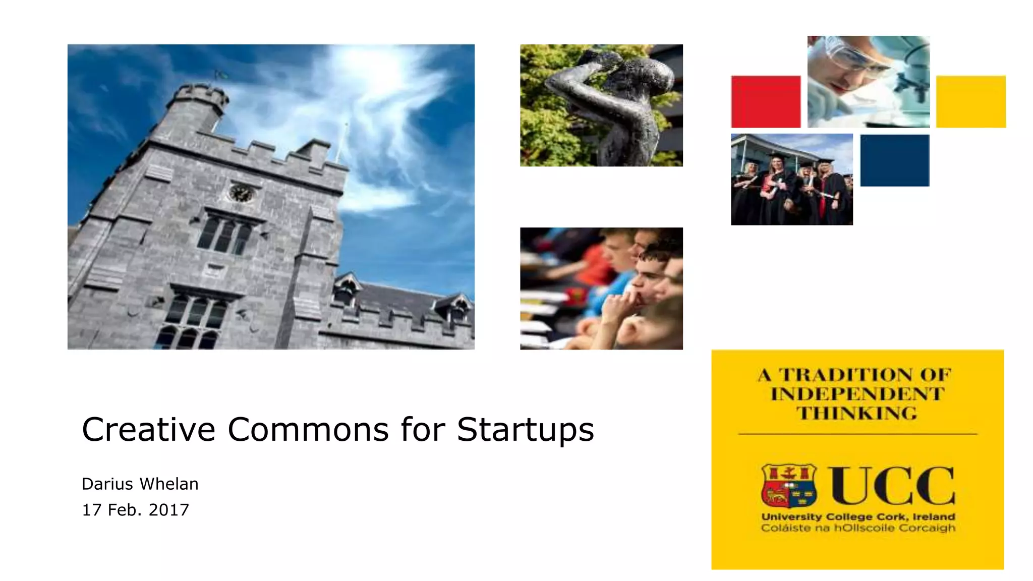 Creative Commons for Startups
Darius Whelan
17 Feb. 2017
 