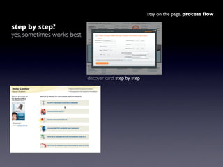 stay on the page. process ﬂow

step by step?
yes, sometimes works best




                            discover card. step...