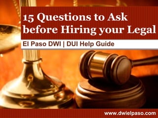 El Paso DWI | DUI Help Guide 15 Questions to Ask before Hiring your Legal  