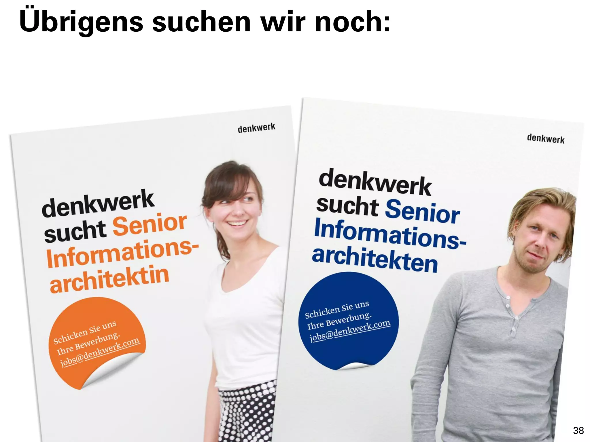 Übrigens suchen wir noch:




                            38
 