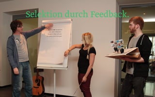 Foto Präsentation
27
Selektion durch Feedback.