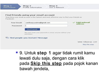  9. Untuk step 1 agar tidak rumit kamu
lewati dulu saja, dengan cara klik
pada Skip this step pada pojok kanan
bawah jendela,
 