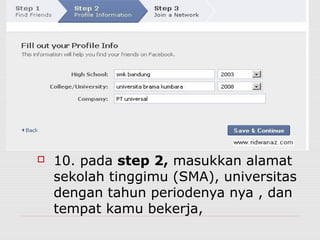  10. pada step 2, masukkan alamat
sekolah tinggimu (SMA), universitas
dengan tahun periodenya nya , dan
tempat kamu bekerja,
 