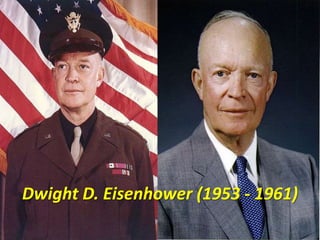 Dwight D. Eisenhower (1953 - 1961)

 