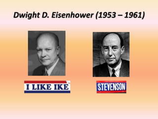 Dwight D. Eisenhower (1953 – 1961)

 