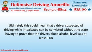 Ultimately this could mean that a driver suspected of
driving while intoxicated can be convicted without the state
having to prove that the drivers blood alcohol level was at
least 0.08
 