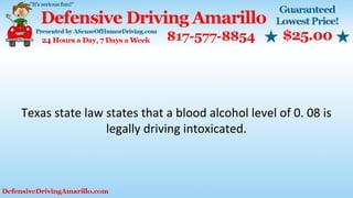 Texas state law states that a blood alcohol level of 0. 08 is
legally driving intoxicated.
 