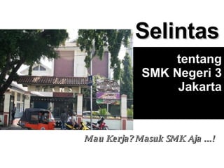 Selintas tentang SMK Negeri 3 Jakarta Mau Kerja? Masuk SMK Aja ...! 
