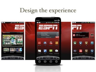 Design the experience
 