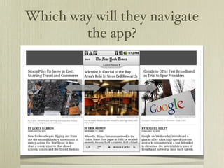 Which way will they navigate
        the app?
 