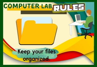 Keep your files
organized.