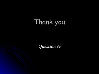 Thank you


 Question ??
 