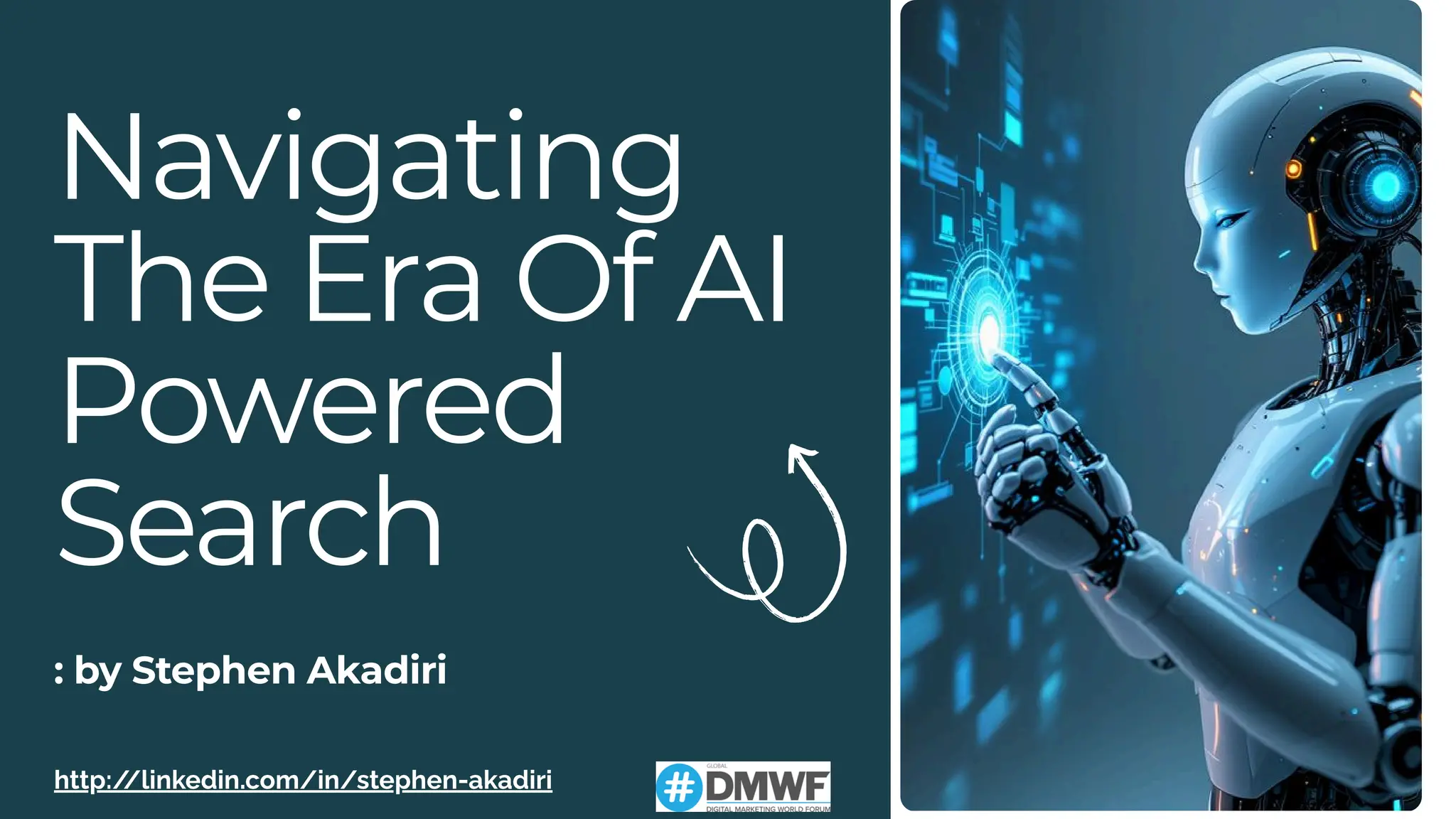 Navigating
The Era Of AI
Powered
Search
: by Stephen Akadiri
http:/
/linkedin.com/in/stephen-akadiri
 